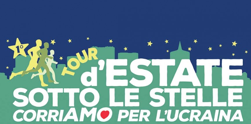 TOUR D’ESTATE SOTTO LE STELLE “CORRIAMO PER L’UCRAINA”